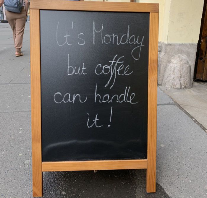 It's Monday, but coffee can handle it