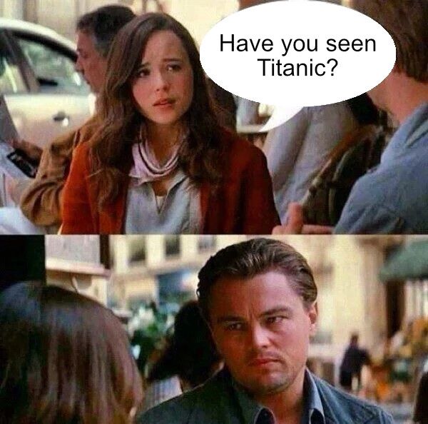Have you seen Titanic?