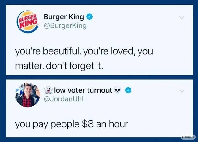 Burger King: you're beautiful, you're loved, you matter. don't forget it
